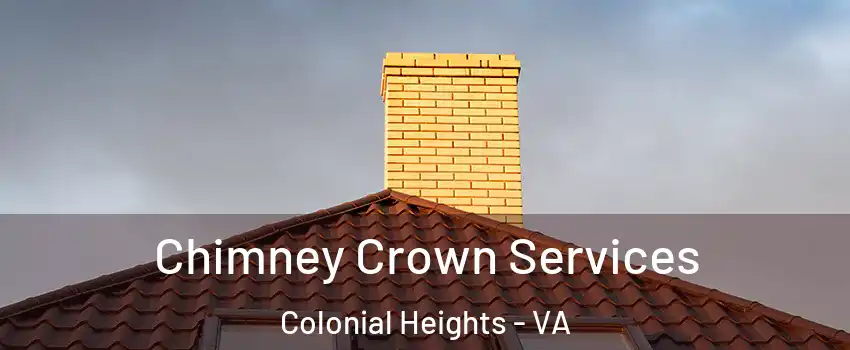  Chimney Crown Services Colonial Heights - VA