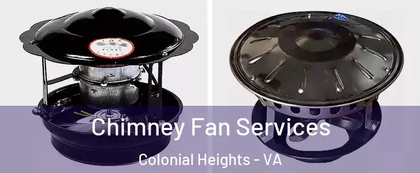  Chimney Fan Services Colonial Heights - VA
