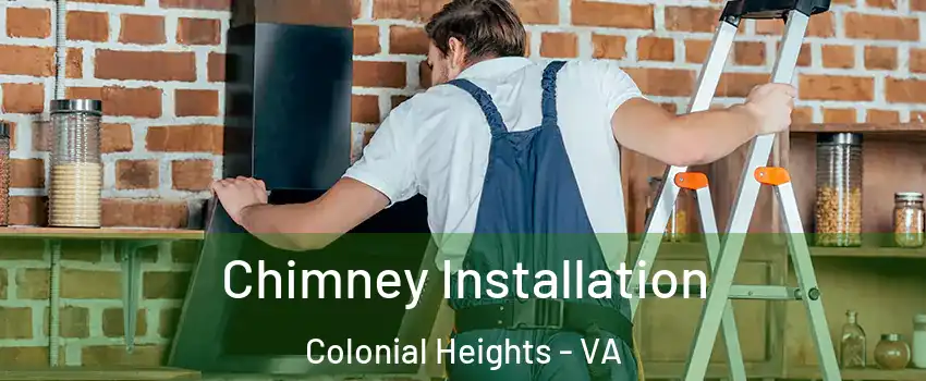  Chimney Installation Colonial Heights - VA