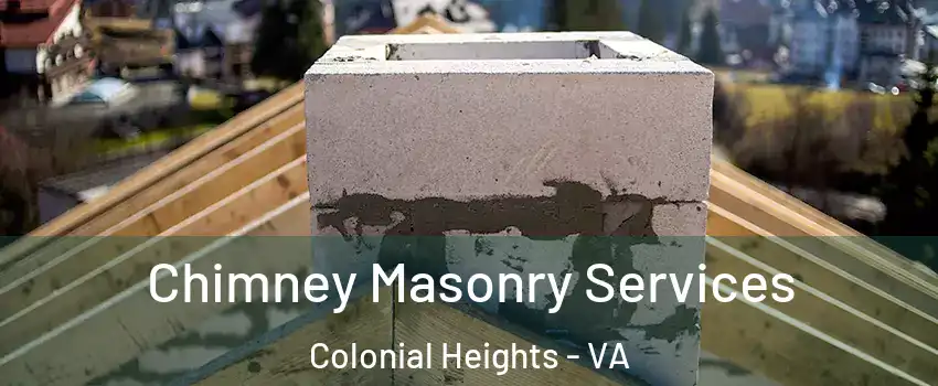  Chimney Masonry Services Colonial Heights - VA