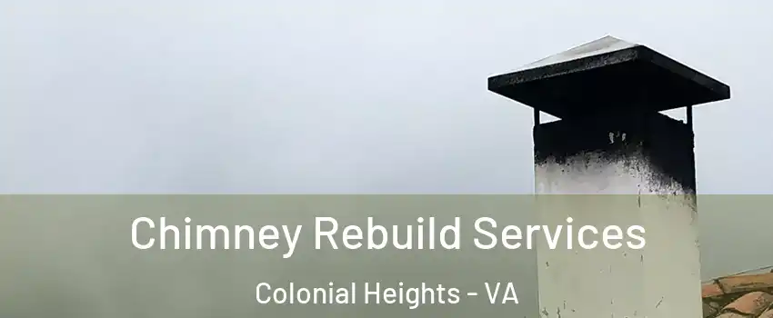  Chimney Rebuild Services Colonial Heights - VA