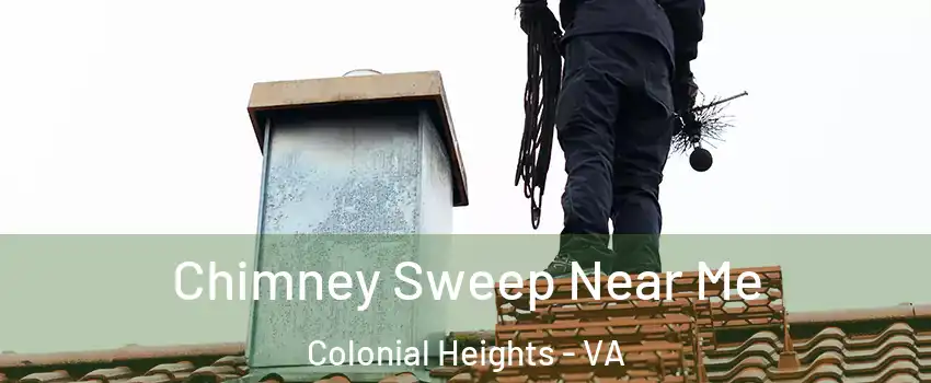  Chimney Sweep Near Me Colonial Heights - VA