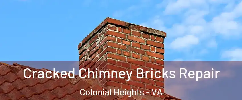  Cracked Chimney Bricks Repair Colonial Heights - VA