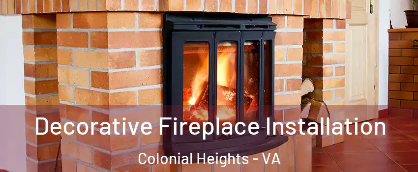  Decorative Fireplace Installation Colonial Heights - VA