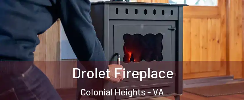  Drolet Fireplace Colonial Heights - VA