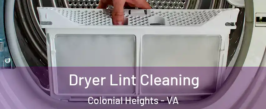  Dryer Lint Cleaning Colonial Heights - VA