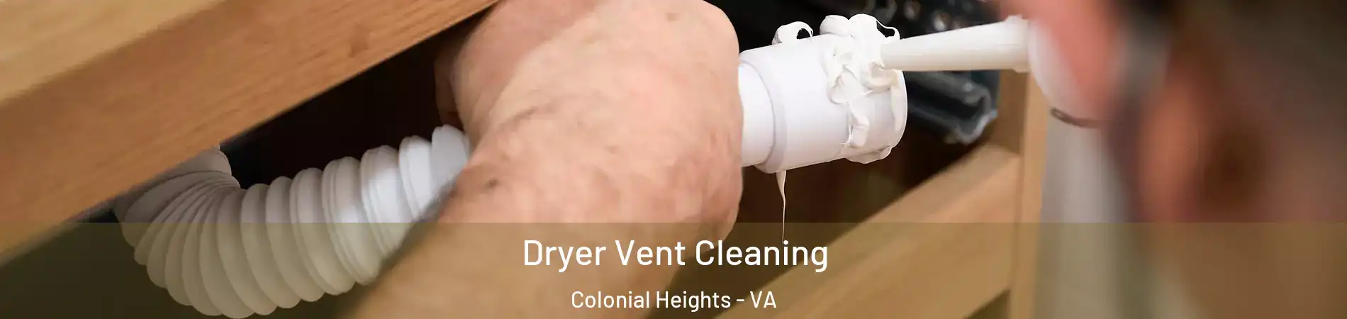  Dryer Vent Cleaning Colonial Heights - VA