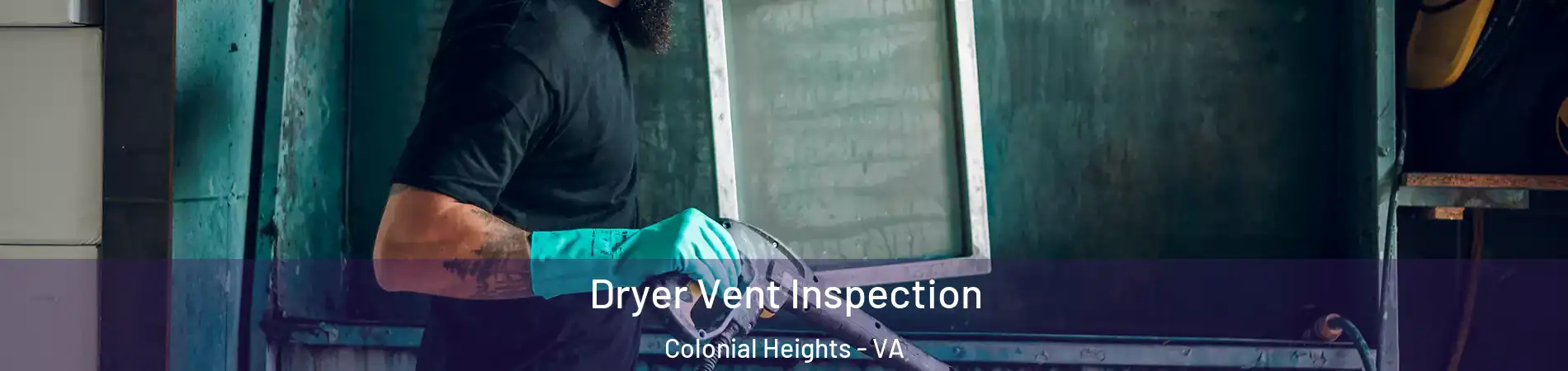  Dryer Vent Inspection Colonial Heights - VA