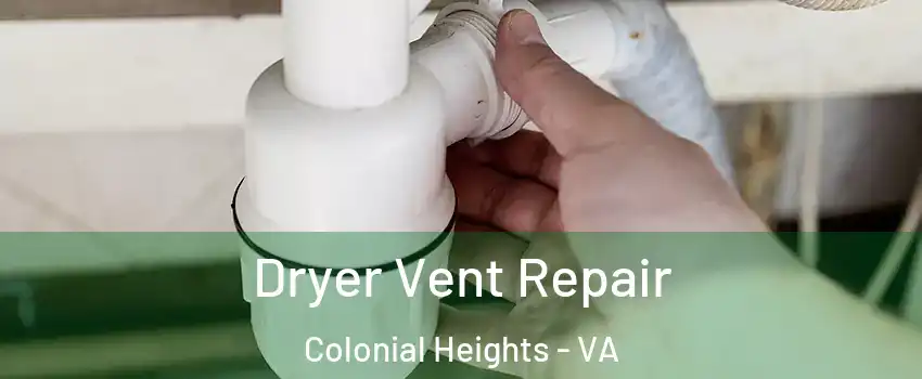  Dryer Vent Repair Colonial Heights - VA
