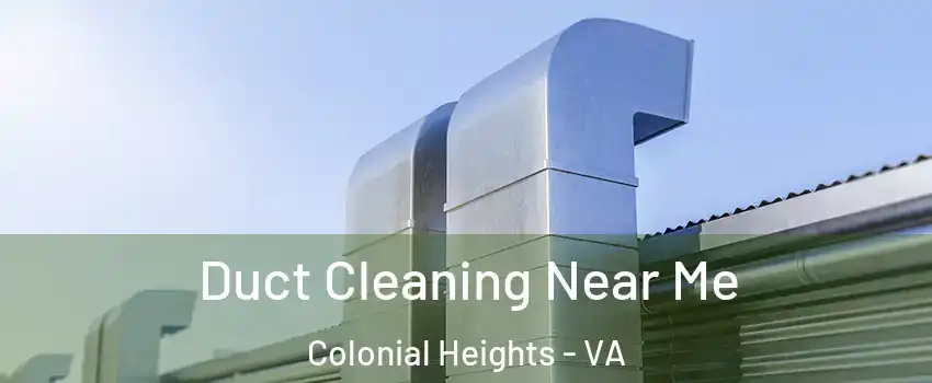  Duct Cleaning Near Me Colonial Heights - VA