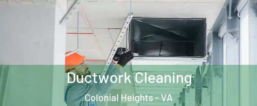  Ductwork Cleaning Colonial Heights - VA