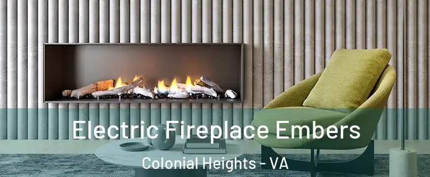  Electric Fireplace Embers Colonial Heights - VA