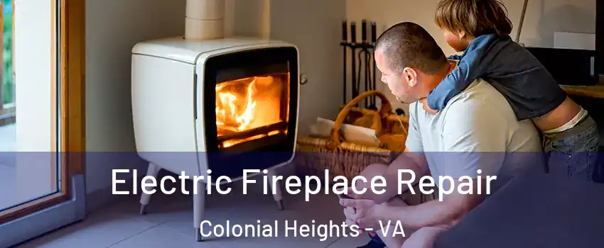 Electric Fireplace Repair Colonial Heights - VA