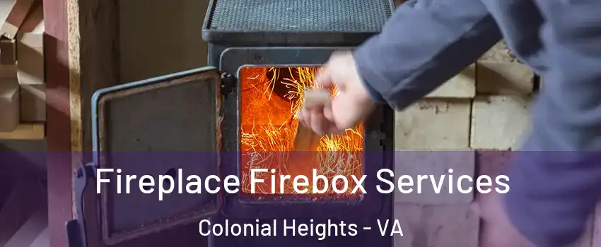 Fireplace Firebox Services Colonial Heights - VA