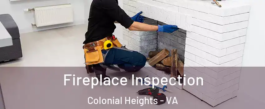  Fireplace Inspection Colonial Heights - VA
