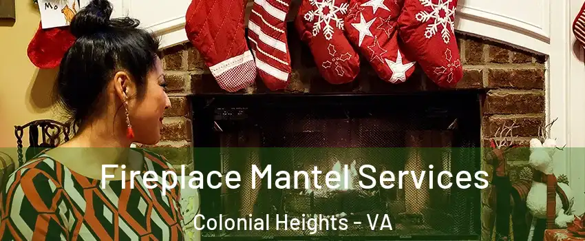  Fireplace Mantel Services Colonial Heights - VA