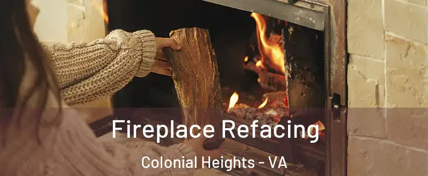  Fireplace Refacing Colonial Heights - VA