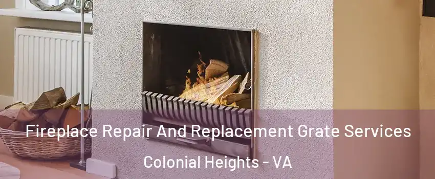  Fireplace Repair And Replacement Grate Services Colonial Heights - VA