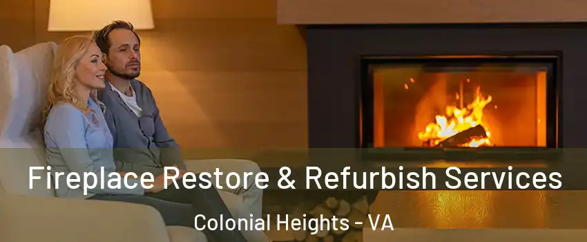  Fireplace Restore & Refurbish Services Colonial Heights - VA