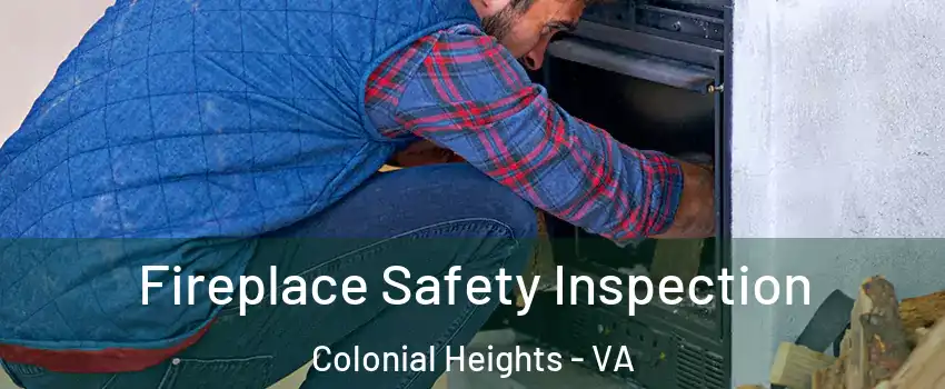  Fireplace Safety Inspection Colonial Heights - VA
