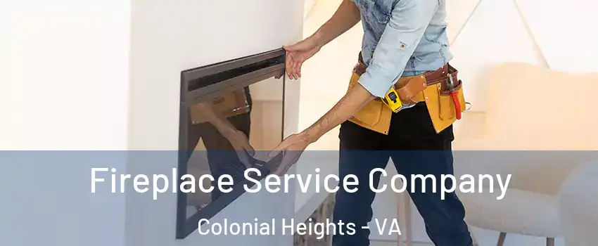  Fireplace Service Company Colonial Heights - VA