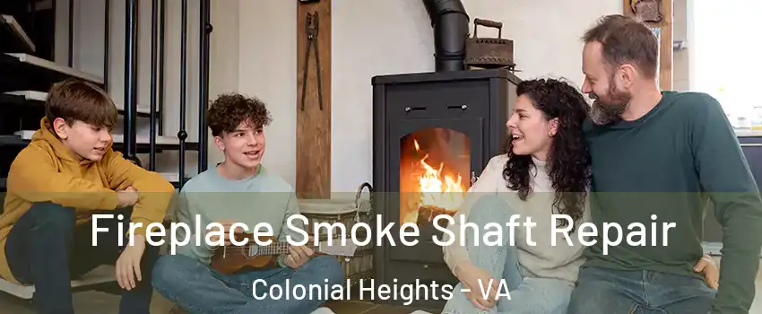  Fireplace Smoke Shaft Repair Colonial Heights - VA