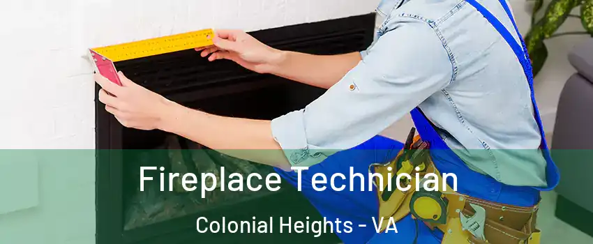  Fireplace Technician Colonial Heights - VA