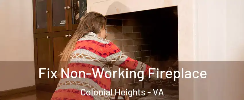  Fix Non-Working Fireplace Colonial Heights - VA