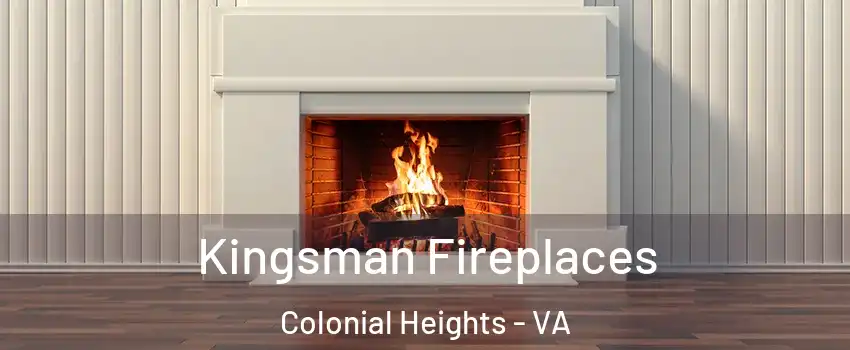  Kingsman Fireplaces Colonial Heights - VA