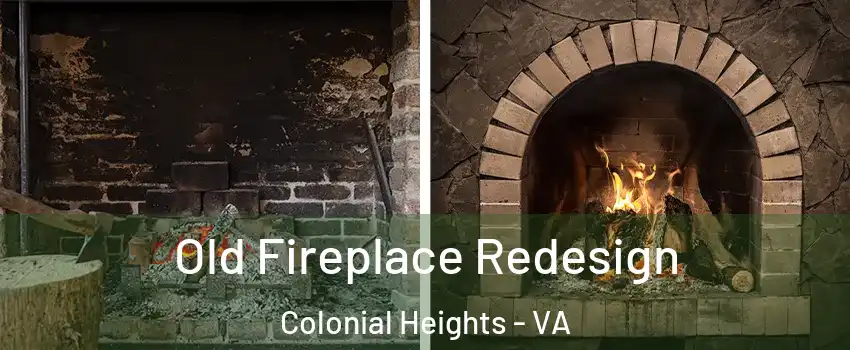  Old Fireplace Redesign Colonial Heights - VA