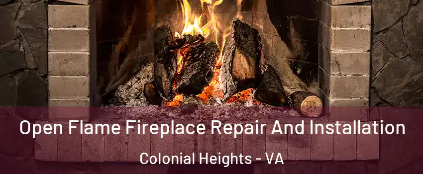  Open Flame Fireplace Repair And Installation Colonial Heights - VA