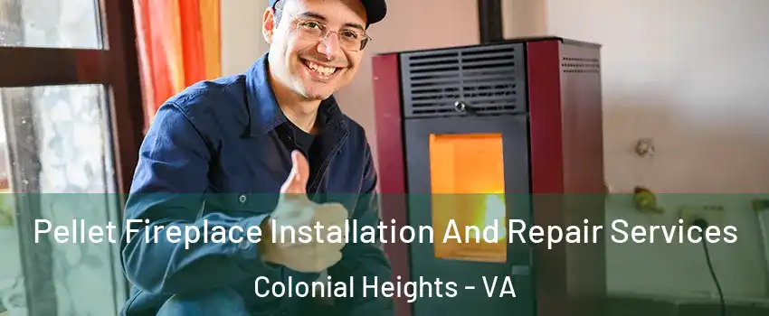  Pellet Fireplace Installation And Repair Services Colonial Heights - VA