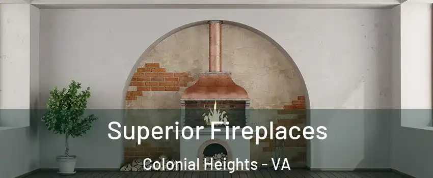  Superior Fireplaces Colonial Heights - VA
