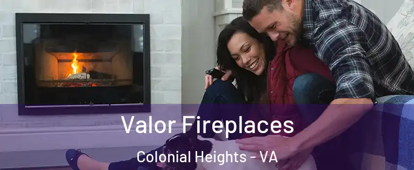  Valor Fireplaces Colonial Heights - VA