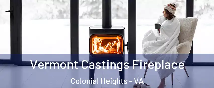  Vermont Castings Fireplace Colonial Heights - VA