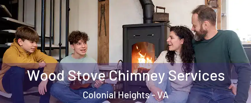  Wood Stove Chimney Services Colonial Heights - VA