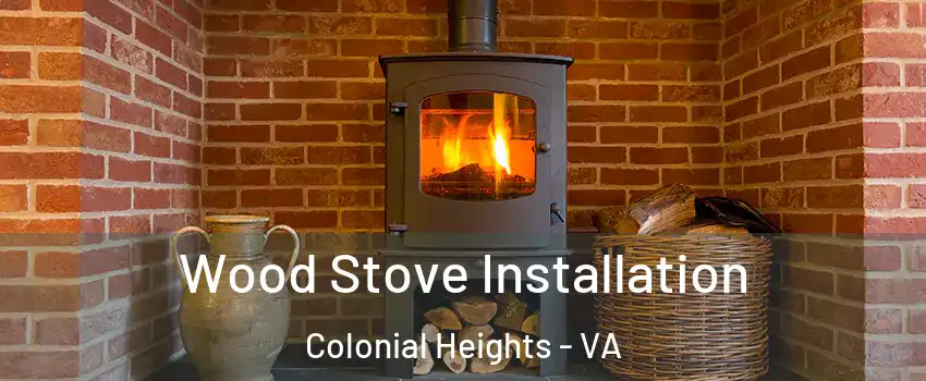  Wood Stove Installation Colonial Heights - VA